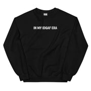 "IN MY IDGAF ERA" Crewneck Sweatshirt - White Font