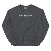 "IN MY IDGAF ERA" Crewneck Sweatshirt - White Font